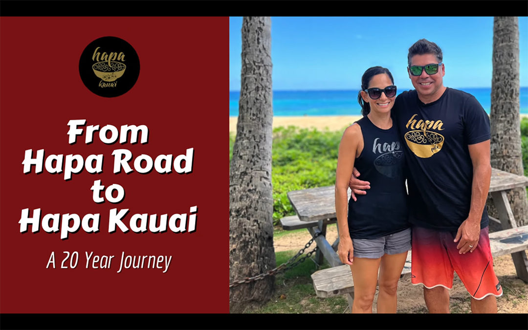 Video: From Hapa Road to Hapa Kauai A 20 Year Journey